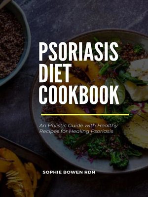 cover image of Psoriasis Diet Cookbook; an Holistic Guide with Healthy Recipes for Healing Psoriasis